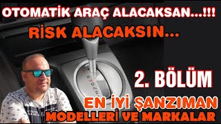 OTOMATİK ARAÇ ALACAKSAN RİSK ALACAKSIN.EN İYİ ŞANZIMAN MODELLERİ VE MARKALARI 2.BÖLÜM #cvt #edc #dsg