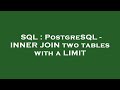 SQL : PostgreSQL - INNER JOIN two tables with a LIMIT