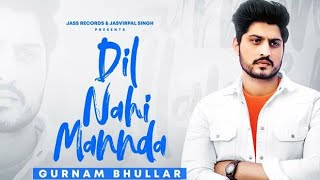 Dil Nhi Mannda | (Full HD) | Gurnam Bhullar | Latest Punjabi Songs 2020 | Geet mp4