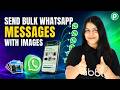Send Bulk WhatsApp Messages with Images for Free