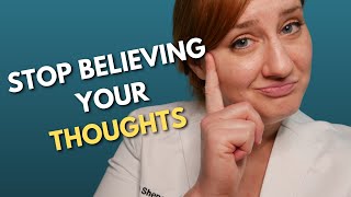 How to stop believing everything you think. Psychiatrist explains in 60 seconds.