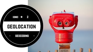 Ionic 2 - Geolocation and Geocoding