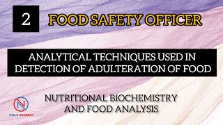 ANALYTICAL TECHNIQUES USED IN DETECTION OF ADULTERATION OF FOOD - PART 2||  FOOD ANALYSIS|| FSO