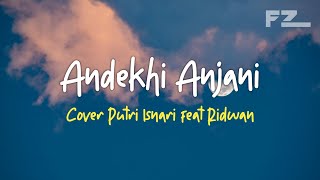 (COVER) Andekhi Anjaani - Putri Isnari feat Ridwan ( Lirik Terjemahan )