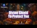 Divine Shield Will Protect you from Negative Happenings ✮ 444 Hz ✮ Block Negative Energy