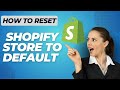 How To Reset Shopify Store To Default | Quick & Easy Tutorial