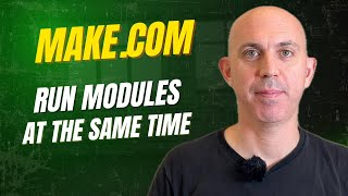 How to run multiple modules at same time in Make.com