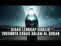 KISAH LENGKAP DIBALIK TURUNNYA SURAH DALAM ALQURAN || KISAH DALAM AL-QUR'AN