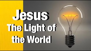 Jesus,The Light of the World!