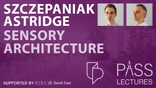Szczepaniak Astridge | Sensory Architecture | 25/03/2021