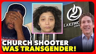 Trans Woman IDENTIFIED As Shooter at Joel Osteen's Lakewood MEGACHURCH