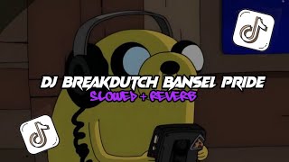 DJ BREAKDUTCH BANSEL PRIDE (SLOWED+REVERB) MENGKANE