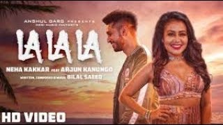 La La La |  Neha Kakkar ft  Arjun Kanungo |  Bilal Saeed |  Desi Music Factory