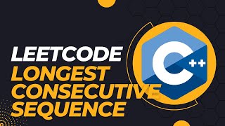 LeetCode - Longest Consecutive Sequence - C++ Coding Interview