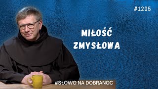 Miłość zmysłowa. Franciszek Krzysztof Chodkowski OFM. Słowo na Dobranoc. 1205