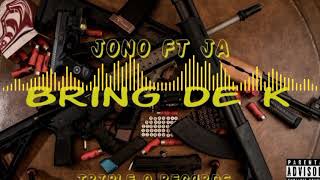 Jono ft Ja - Bring De K (Official Audio)