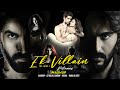 Ek Villain 1&2 Mashup 2022 | DJ Dalal London  | Ft.Ankit Tiwari | Mustafa Zahid | Mohd.Irfan