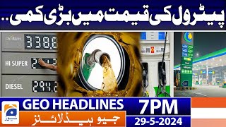 Big drop in Petrol Prices!! | Geo News at 7 PM Headlines | 29th May 2024