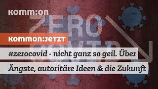 #zerocovid - nicht ganz so geil. Über Ängste, autoritäre Ideen \u0026 die Zukunft