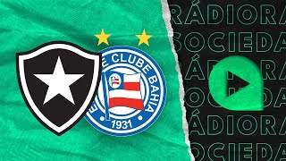 Botafogo x Bahia -  Brasileirão Série A 2024 - Rádio Sociedade
