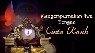 Menyempurnakan Jiwa Dengan Cinta Kasih No. 211