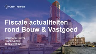 Webinar: Fiscale actualiteiten rond Bouw \u0026 Vastgoed