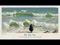 by the sea a playlist for reflection calm and renewal