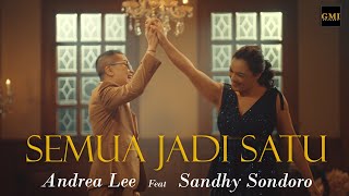 Semua Jadi Satu - Andrea Lee Ft Sandhy Sondoro Official Music Video