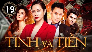 TÌNH VÀ TIỀN - TẬP 19 | Nhật Kim Anh, Việt Anh, Kha Ly, Thành Được