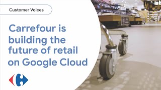 How Carrefour is building the future of retail on Google Cloud