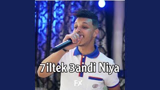 7iltek 3andi Niya