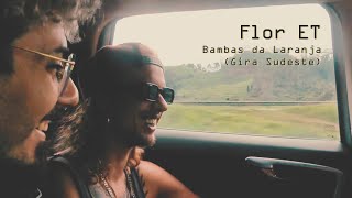 Flor ET | Bambas da Laranja (Gira Sul/Sudeste)