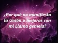 ¿Por qué no manifiesto la Unión o mejoras con mi Llama gemela?