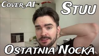 Stuu - Ostatnia nocka (Cover AI) (Maciej Maleńczuk)