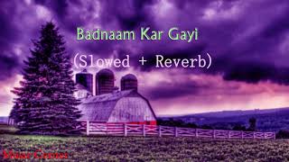 Badnaam Kar Gayi | Pyaar Alfaaz | (Slowed + Reverb)