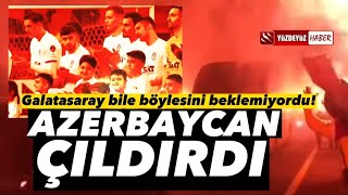 GALATASARAY ÇILGINLIĞI, AZERBAYCAN'DA HALK SOKAĞA İNDİ, YER GÖK İNLEDİ