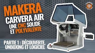 Discover with me the CNC Makera Carvera Air - Part 1