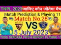 TNPL 2023 ! 28th Match Prediction !  Ba11sy Trichy vs Nellai Royal Kings ! Today Match Prediction