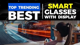 Top 8 Best Smart Glasses in 2025 With Display | AR \u0026 AI-Powered Wearables