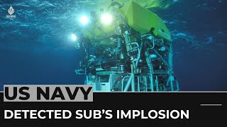US Navy acoustic system detected Titan sub’s likely implosion