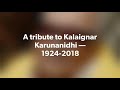 a tribute to kalaignar karunanidhi — 1924 2018