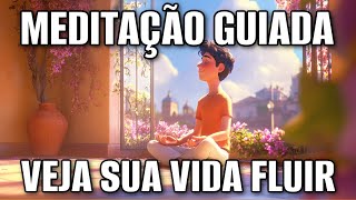 MEDITAÇÃO GUIADA: VEJA SUA VIDA FLUIR