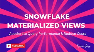 Mastering Snowflake Materialized Views: Accelerate Query Performance & Reduce Costs