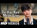 tu hai kya mere liye mohammad faiz song (Official 4k Video Song) | mere liye mohammad faiz |Himesh R