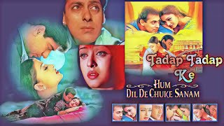 Tadap Tadap Ke Full Songs | Hum Dil De Chuke Sanam | K. K | Salman Khan & Aishwarya Rai Ajay Devgan