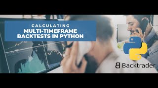 Calculating Multi-Timeframe Backtests in Python with Backtrader