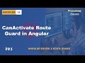 #95 CanActivate Route Guard in Angular | Angular Router & Route Guards | A Complete Angular Course