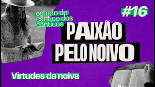 8 QUALIDADES DA NOIVA DE CRISTO | Val Gonçalves - Paixão pelo Noivo #16