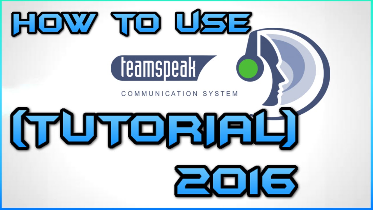 How To Use Teamspeak 3 Client Tutorial Updated 2016 Youtube