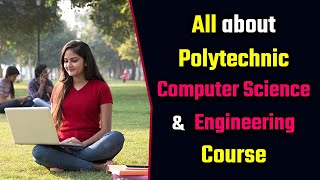 All about Polytechnic Computer Science and Engineering Course – [Hindi] – Quick Support